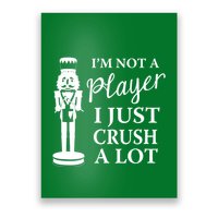 I'm Not A Player I Just Crush A Lot Colorful Nutcracker Poster