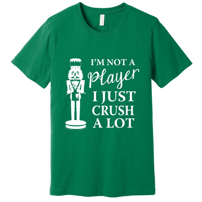 I'm Not A Player I Just Crush A Lot Colorful Nutcracker Premium T-Shirt