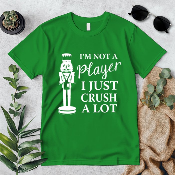 I'm Not A Player I Just Crush A Lot Colorful Nutcracker Premium T-Shirt
