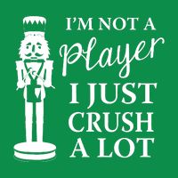 I'm Not A Player I Just Crush A Lot Colorful Nutcracker Baby Bodysuit