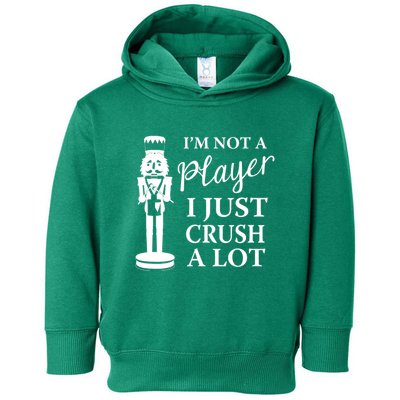 I'm Not A Player I Just Crush A Lot Colorful Nutcracker Toddler Hoodie