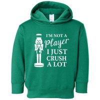 I'm Not A Player I Just Crush A Lot Colorful Nutcracker Toddler Hoodie