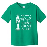 I'm Not A Player I Just Crush A Lot Colorful Nutcracker Toddler T-Shirt
