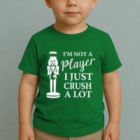 I'm Not A Player I Just Crush A Lot Colorful Nutcracker Toddler T-Shirt