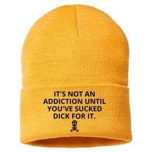 It’s Not An Addiction Until You’ve Sucked Dick For It Shirt (On Front) Sustainable Knit Beanie