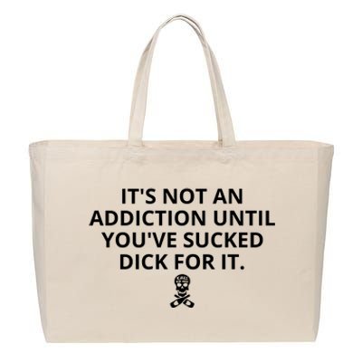 It’s Not An Addiction Until You’ve Sucked Dick For It Shirt (On Front) Cotton Canvas Jumbo Tote