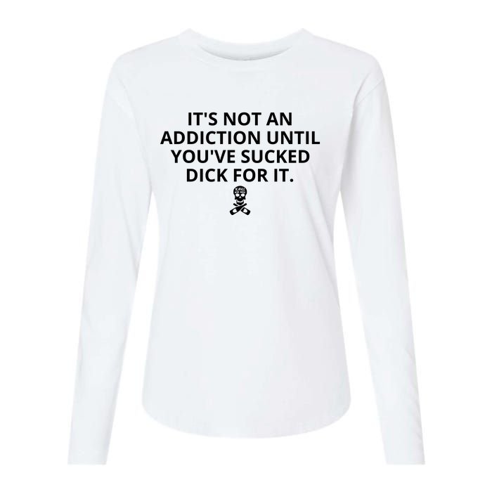 It’s Not An Addiction Until You’ve Sucked Dick For It Shirt (On Front) Womens Cotton Relaxed Long Sleeve T-Shirt