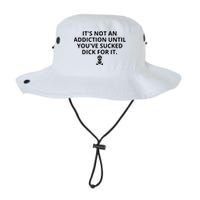 It’s Not An Addiction Until You’ve Sucked Dick For It Shirt (On Front) Legacy Cool Fit Booney Bucket Hat