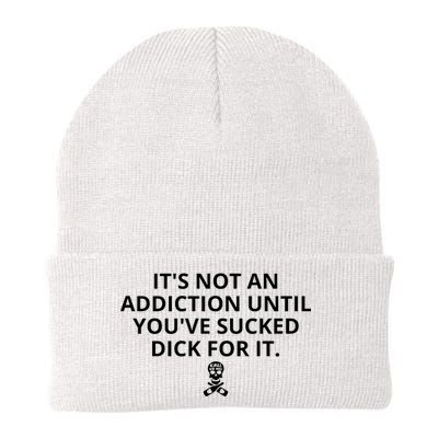 It’s Not An Addiction Until You’ve Sucked Dick For It Shirt (On Front) Knit Cap Winter Beanie