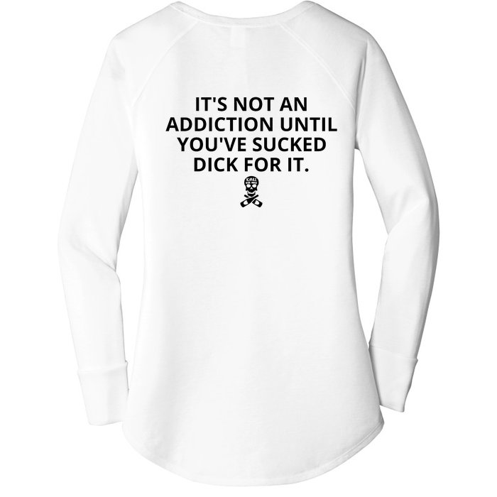 It’s Not An Addiction Until You’ve Sucked Dick For It Shirt (On Front) Women's Perfect Tri Tunic Long Sleeve Shirt