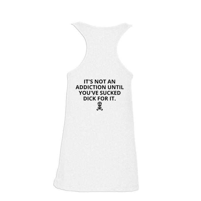 It’s Not An Addiction Until You’ve Sucked Dick For It Shirt (On Front) Ladies Essential Flowy Tank