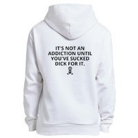 It’s Not An Addiction Until You’ve Sucked Dick For It Shirt (On Front) Urban Pullover Hoodie