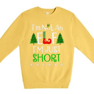 Im Not An Elf Just Short Funny Christmas Xmas Premium Crewneck Sweatshirt