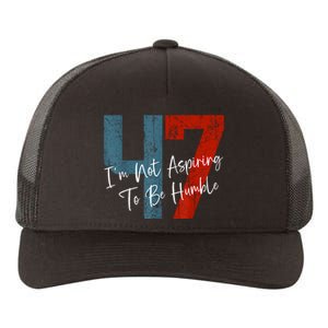 IM Not Aspiring To Be Humble Kamala Harris 47 Yupoong Adult 5-Panel Trucker Hat