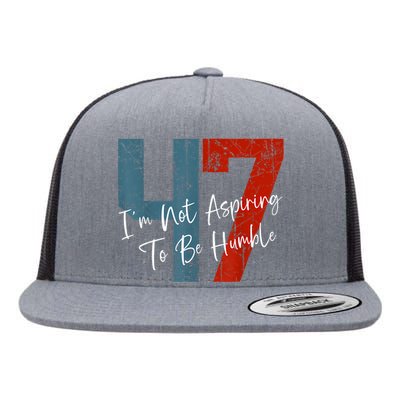 IM Not Aspiring To Be Humble Kamala Harris 47 Flat Bill Trucker Hat