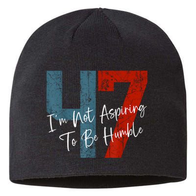 IM Not Aspiring To Be Humble Kamala Harris 47 Sustainable Beanie