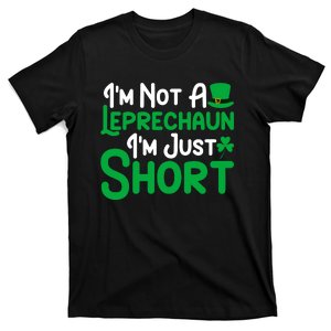 I'm Not A Leprechaun I'm Just Short Funny St Patrick's Day T-Shirt