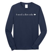 I Need A Diet Cok E Long Sleeve Shirt