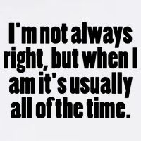 I'm Not Always Right But When I Am Funny Mousepad