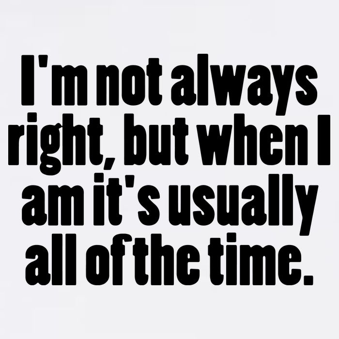 I'm Not Always Right But When I Am Funny Mousepad