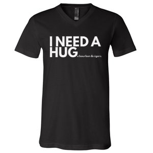 I Need A Hug Huge Bourbon And Cigar V-Neck T-Shirt