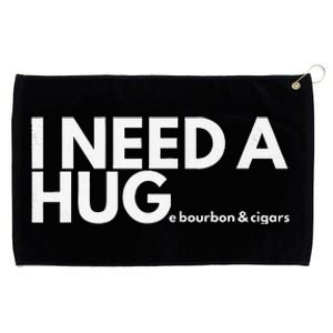 I Need A Hug Huge Bourbon And Cigar Grommeted Golf Towel