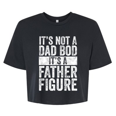 ItS Not A Dad Bod ItS A Father Figure | Funny Vintage Gift Bella+Canvas Jersey Crop Tee