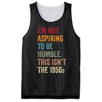 I’M Not Aspiring To Be Humble. This Isn’T The 1950s. Quote Mesh Reversible Basketball Jersey Tank