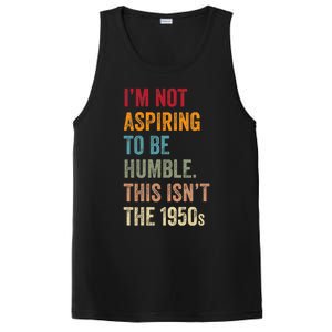 I’M Not Aspiring To Be Humble. This Isn’T The 1950s. Quote PosiCharge Competitor Tank