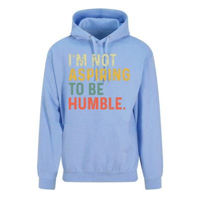 IM Not Aspiring To Be Humble Unisex Surf Hoodie