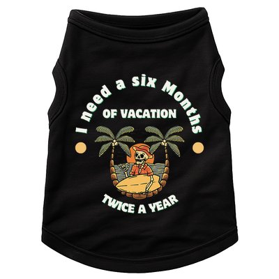 I Need A Six Months Vacation Twice A Year Doggie Tank
