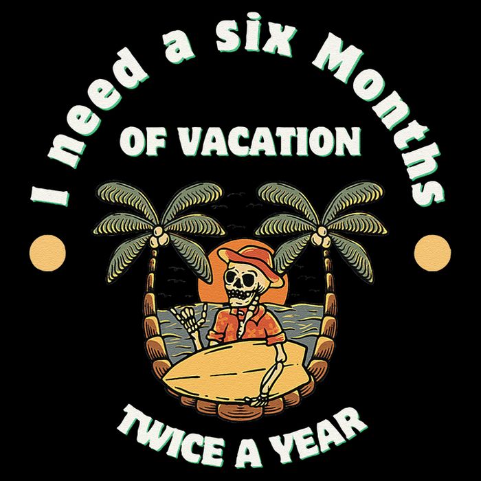 I Need A Six Months Vacation Twice A Year Mug