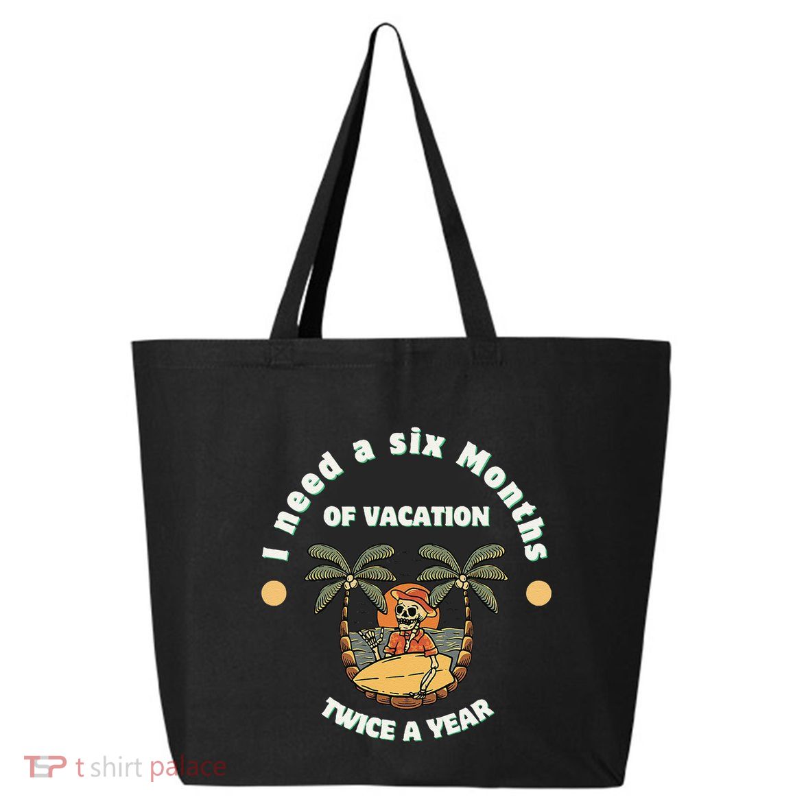 I Need A Six Months Vacation Twice A Year 25L Jumbo Tote