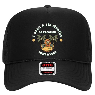 I Need A Six Months Vacation Twice A Year Trucker Hat