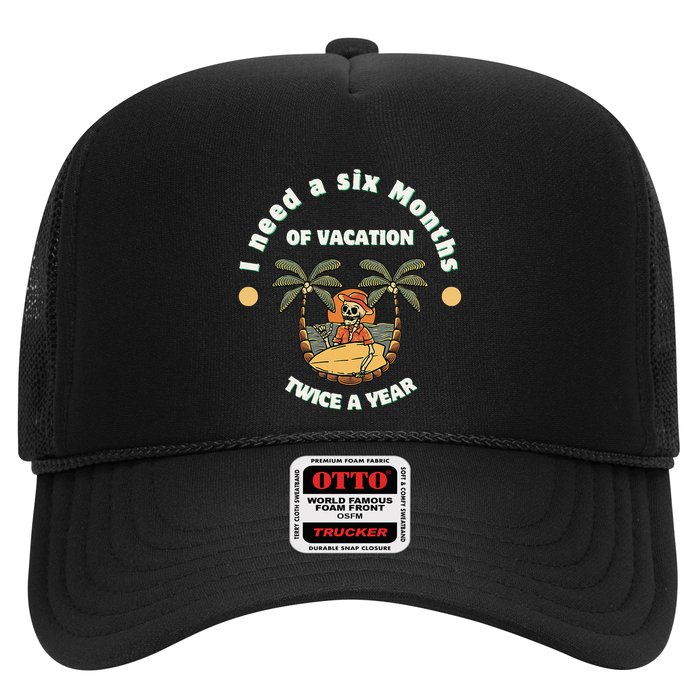 I Need A Six Months Vacation Twice A Year Hat