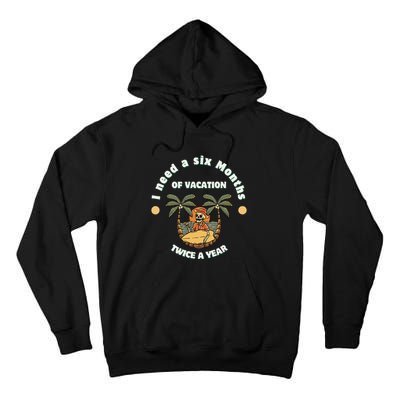 I Need A Six Months Vacation Twice A Year Tall Hoodie