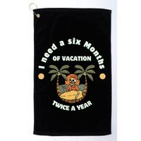 I Need A Six Months Vacation Twice A Year Golf Towel
