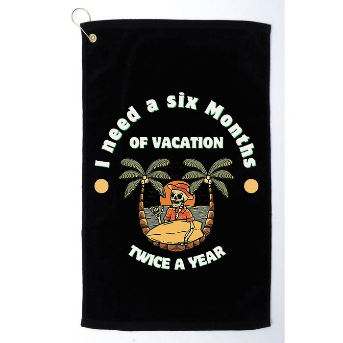 I Need A Six Months Vacation Twice A Year Golf Towel
