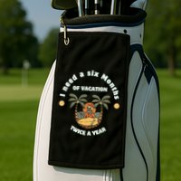 I Need A Six Months Vacation Twice A Year Golf Towel