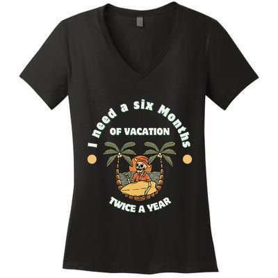 I Need A Six Months Vacation Twice A Year Women's V-Neck T-Shirt