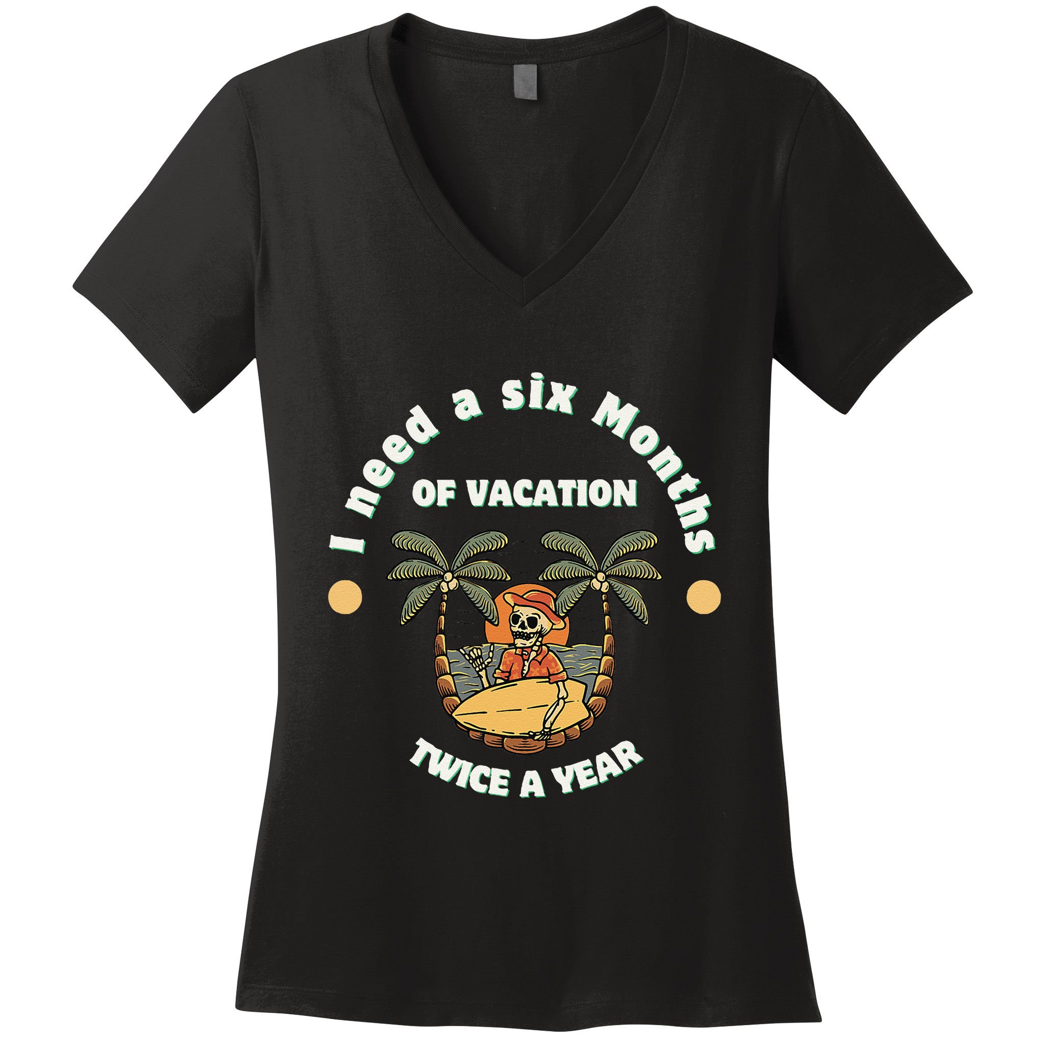 I Need A Six Months Vacation Twice A Year Women's V-Neck T-Shirt