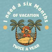 I Need A Six Months Vacation Twice A Year Sueded Cloud Jersey T-Shirt