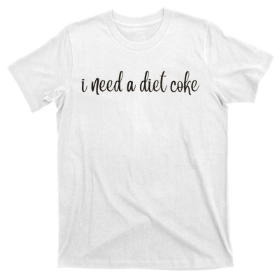 I Need A Diet Co Ke T-Shirt