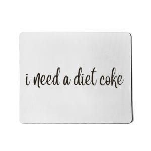 I Need A Diet Co Ke Mousepad