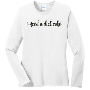 I Need A Diet Co Ke Ladies Long Sleeve Shirt