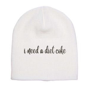 I Need A Diet Co Ke Short Acrylic Beanie