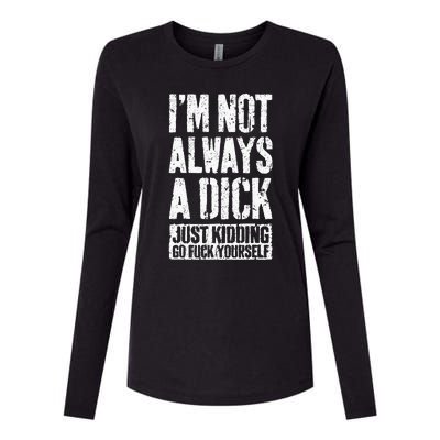 IM Not Always A Dick Womens Cotton Relaxed Long Sleeve T-Shirt