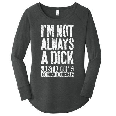 IM Not Always A Dick Women's Perfect Tri Tunic Long Sleeve Shirt