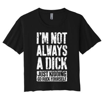 IM Not Always A Dick Women's Crop Top Tee