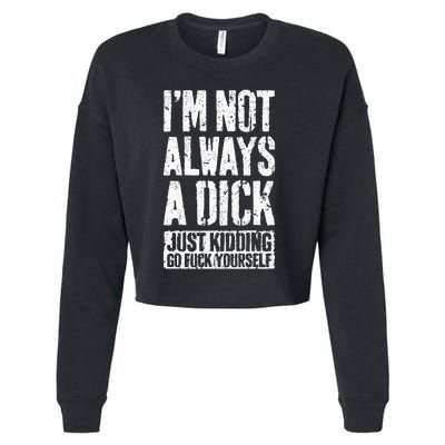 IM Not Always A Dick Cropped Pullover Crew